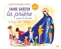 Dominique Pérot-Poussielgue et  Soeur Katéri - Faire goûter la prière aux 3-6 ans - Gestuelles, chants, coloriages.