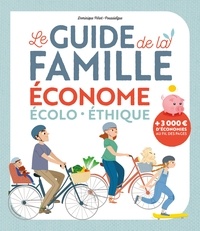 Dominique Pérot-Poussielgue - Le guide de la famille économe écolo-éthique.