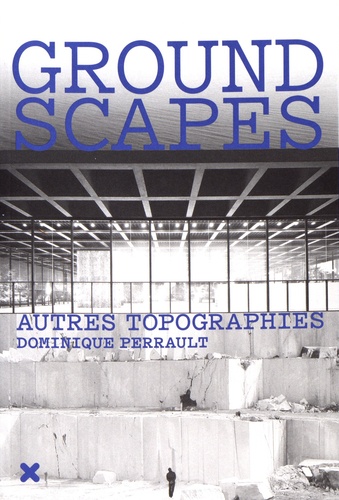 Dominique Perrault - Groundscapes - Autres topographies.