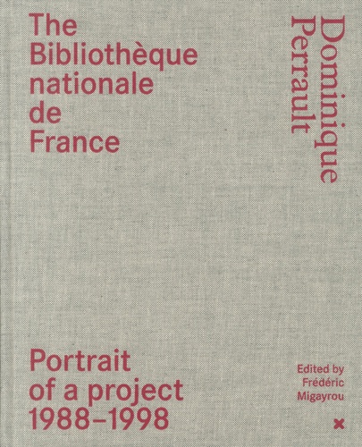 The Bibliothèque nationale de France. Portrait of a project 1988-1998