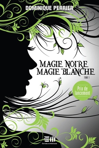 Dominique Perrier - Magie noire magie blanche  : Magie noire, magie blanche - Tome 1 - Tome 1.