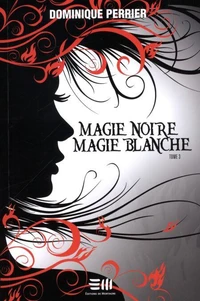 Magie noire magie blanche - Tome 3
