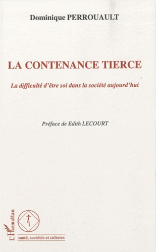 Dominique Perrouault - La contenance tierce - La difficulté d'être soi dans la société aujourd'hui.