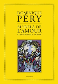 Au-delà de l'amour, l'inoubliable vérité