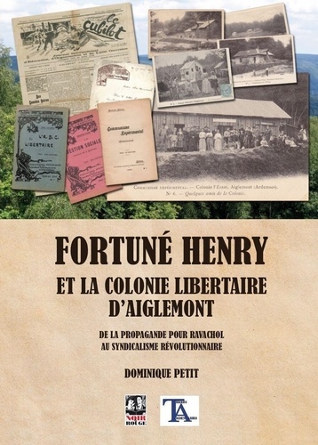 Fortuné Henry et la colonie libertaire d'Aiglemont. De la propagande pour Ravachol au syndicalisme révolutionnaire