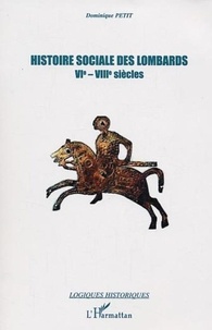 Dominique Petit - Histoire sociale des Lombards (VIe-VIIIe siècles).
