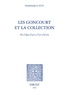 Dominique Pety - Les goncourt et la collection - De l'objet d'art à l'art d'écrire.