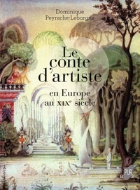 Dominique Peyrache-Leborgne - Le conte d'artiste en Europe au XIXe siècle.