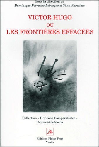 Dominique Peyrache-Leborgne et  Collectif - Victor Hugo Ou Les Frontieres Effacees.