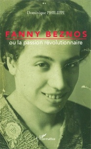 Dominique Philippe - Fanny Beznos ou la passion révolutionnaire.