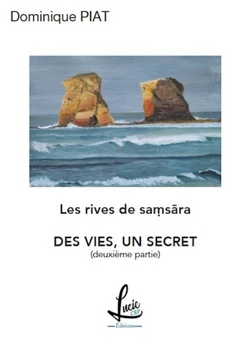 Dominique Piat et Véronique Birambeau-piat - Les rives de Samsãra 2 : Des vies, un secret - Les rives de Samsãra **.