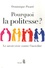 Pourquoi la politesse ?. Le savoir-vivre contre l'incivilité