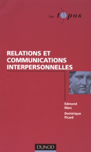 Dominique Picard et Edmond Marc - Relations Et Communications Interpersonnelles.