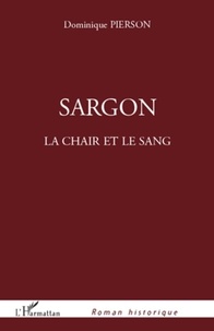 Dominique Pierson - Sargon - La chair et le sang.