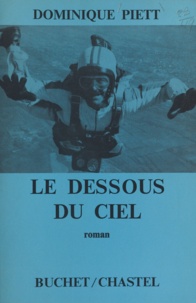 Dominique Piett - Le dessous du ciel.