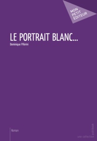 Dominique Piferini - Le portrait blanc.