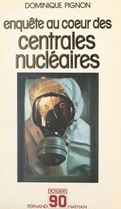Dominique Pignon et Jean-Claude Barreau - Enquête au cœur des centrales nucléaires.