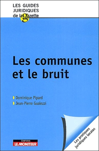 Dominique Pipard et Jean-Pierre Gualezzi - Les communes et le bruit.