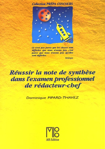 Dominique Pipard-Thavez - Reussir La Note De Synthese Dans L'Examen Professionnel De Redacteur-Chef.