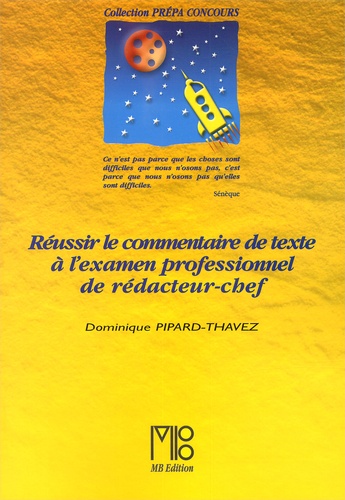 Dominique Pipard-Thavez - Reussir Le Commentaire De Texte A L'Examen Professionnel De Redacteur-Chef.