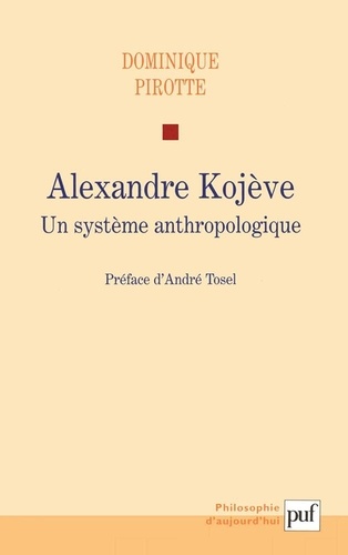 Alexandre Kojève. Un système anthropologique