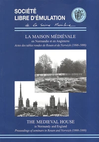 La maison médiévale en Normandie et en Angleterre : The Medieval House in Normandy and England