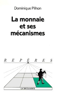 Dominique Plihon - La Monnaie Et Ses Mecanismes.