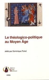 Dominique Poirel - Le théologico-politique au Moyen Age.