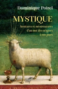 Dominique Poirel - Mystique - Aventures et mésaventures d'un mot, des origines à nos jours.