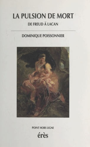 La pulsion de mort. De Freud à Lacan