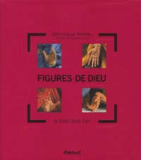 Dominique Ponnau - Figures De Dieu. La Bible Dans L'Art.