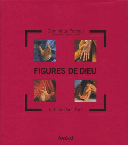 Dominique Ponnau - Figures De Dieu. La Bible Dans L'Art.