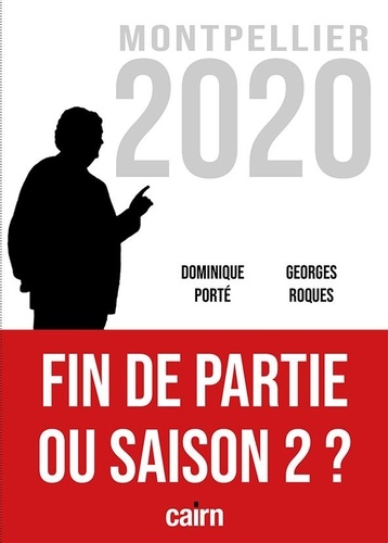 Dominique Porté et Georges Roques - Montpellier municipale 2020 - Fin de partie ou saison 2 ?.