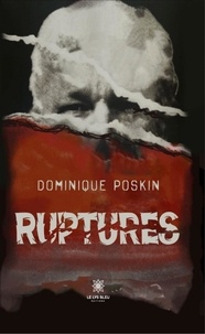 Dominique Poskin - Ruptures.