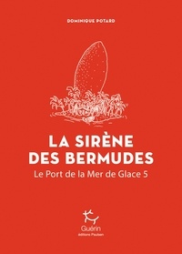 Dominique Potard - Le port de la mer de glace Tome 5 : La Sirène des Bermudes.