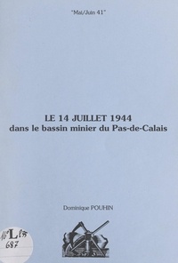 Dominique Pouhin - Le 14 juillet 1944 dans le bassin minier du Pas-de-Calais.