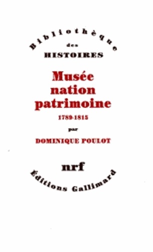 Dominique Poulot - Musée, nation, patrimoine - 1789-1815.