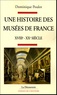Dominique Poulot - Une histoire des musées de France, XVIIIe-XXe siècle.