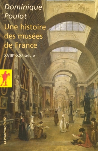 Une histoire des musées de France. XVIIIe-XXe