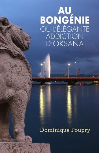 Dominique Poupry - Au Bongénie ou l'élégante addiction d'Oksana.