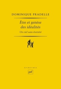 Dominique Pradelle - Etre et genèse des idéalités - Un ciel sans éternité.