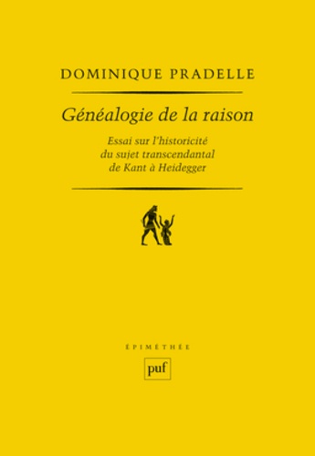 Généalogie de la raison. Essai sur l'historicité du sujet transcendental de Kant à Heidegger