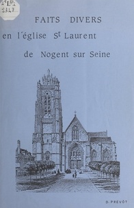 Dominique Prévot - Faits divers en l'église St Laurent de Nogent-sur-Seine.