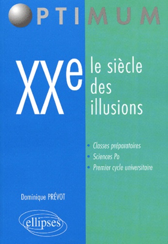 Dominique Prévot - Xxeme, Le Siecle Des Illusions.