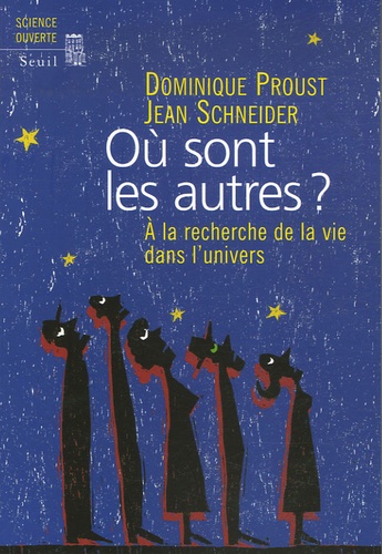 Dominique Proust et Jean Schneider - Où sont les autres ? - A la recherche de la vie dans l'univers.