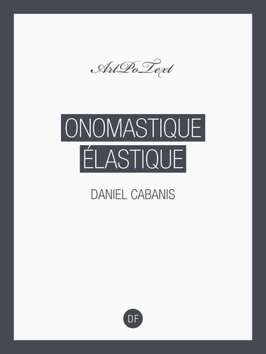 Dominique Quélen et Daniel Cabanis - Onomastique élastique.