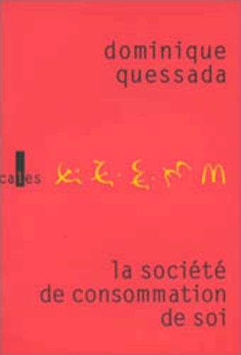 Dominique Quessada - La société de consommation de soi.