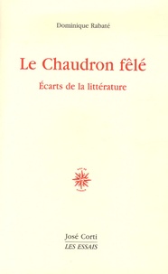 Dominique Rabaté - Le Chaudron fêlé - Ecarts de la littérature.
