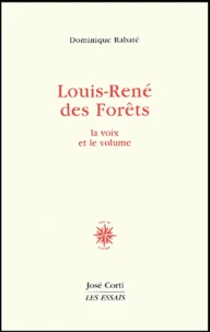 Louis-Rene Des Forets. La Voix Et Le Volume