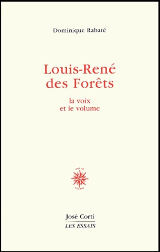 Dominique Rabaté - Louis-Rene Des Forets. La Voix Et Le Volume.